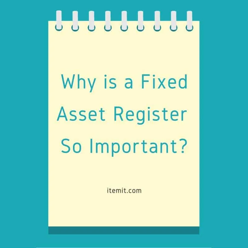 Why is a Fixed Asset Register so Important?