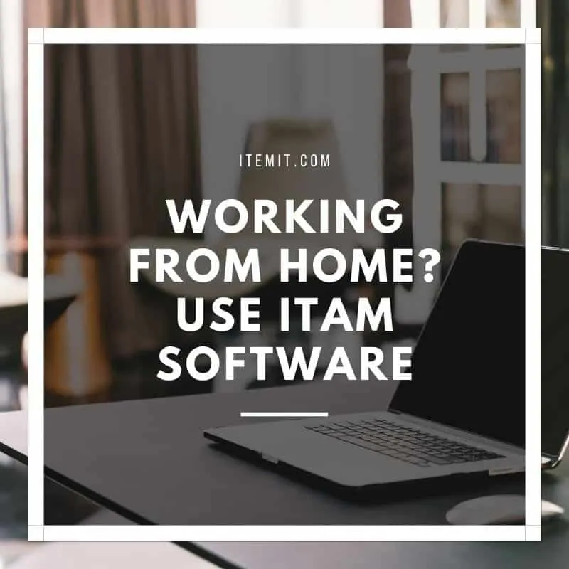 Staff working from home? Record who has what equipment with your IT asset management software