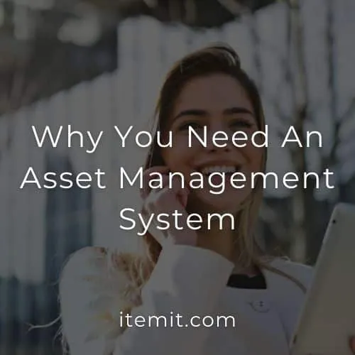 Why You Need An Asset Management System