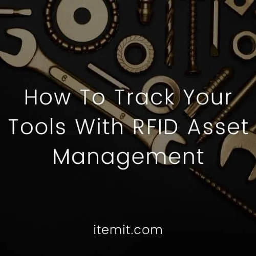 How To Track Your Tools With RFID Asset Management