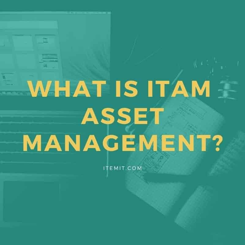 What is ITAM Asset Management?