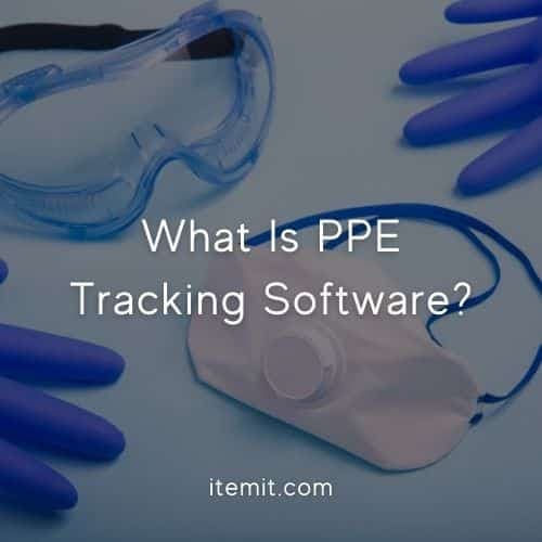 What Is PPE Tracking Software?