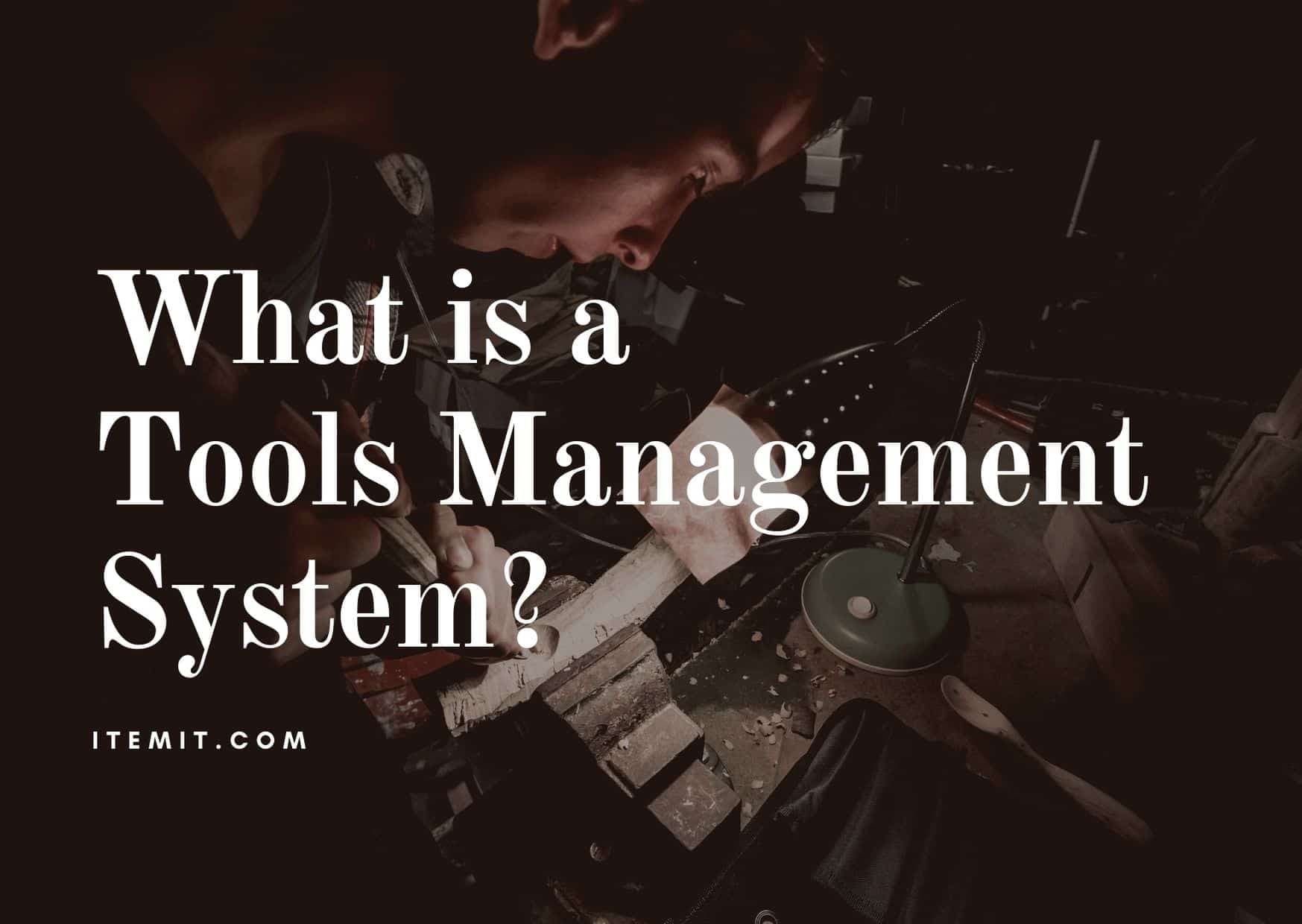 What is a Tools Management System?