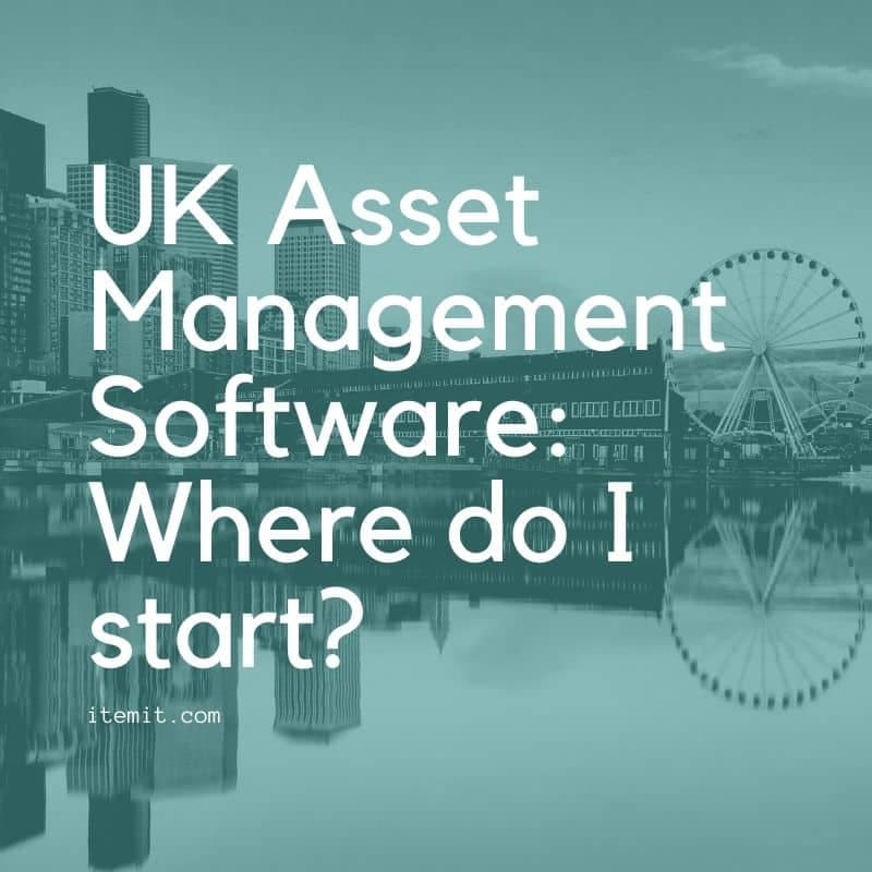 UK Asset Management Software: Where do I start?
