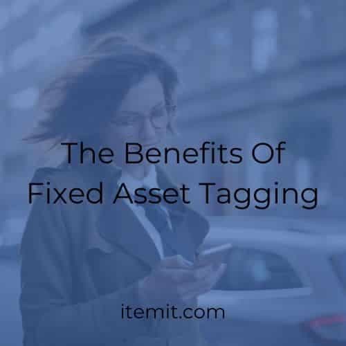 The Benefits Of Fixed Asset Tagging