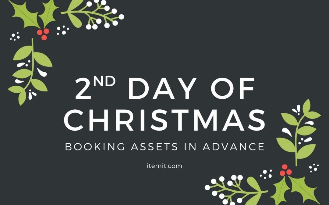2nd Day of Christmas: Booking Assets in Advance