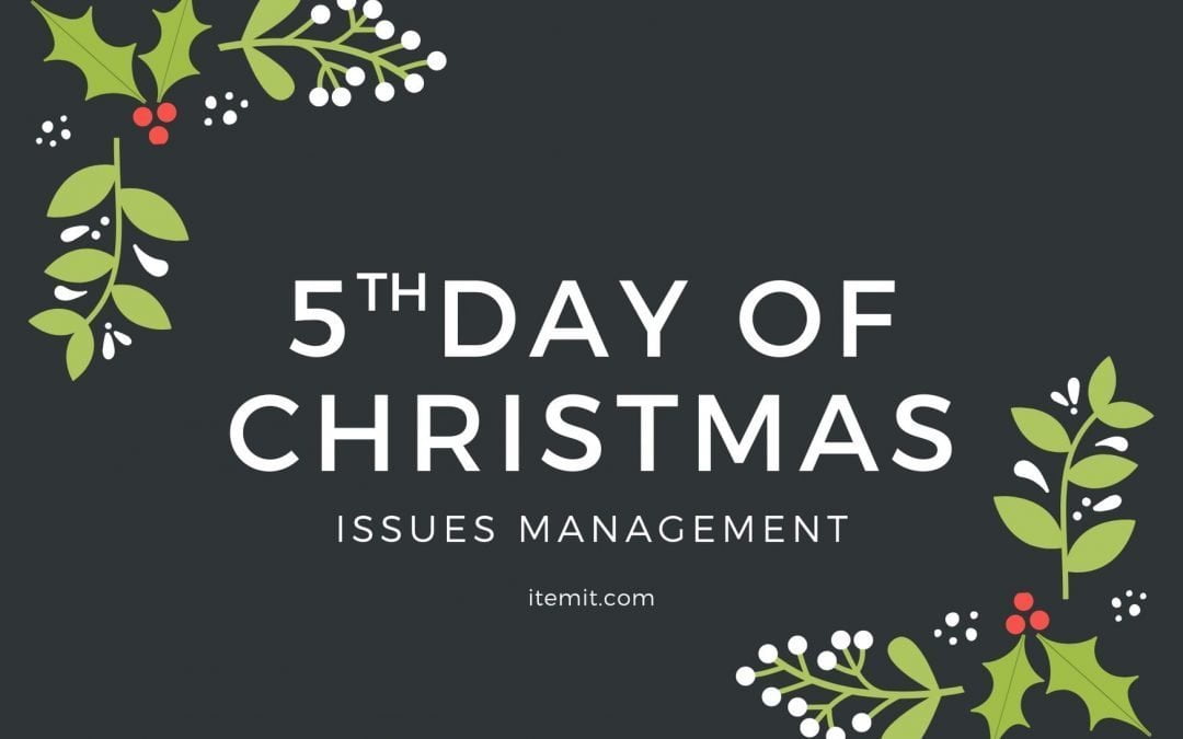 5th Day of Christmas: Issues Management