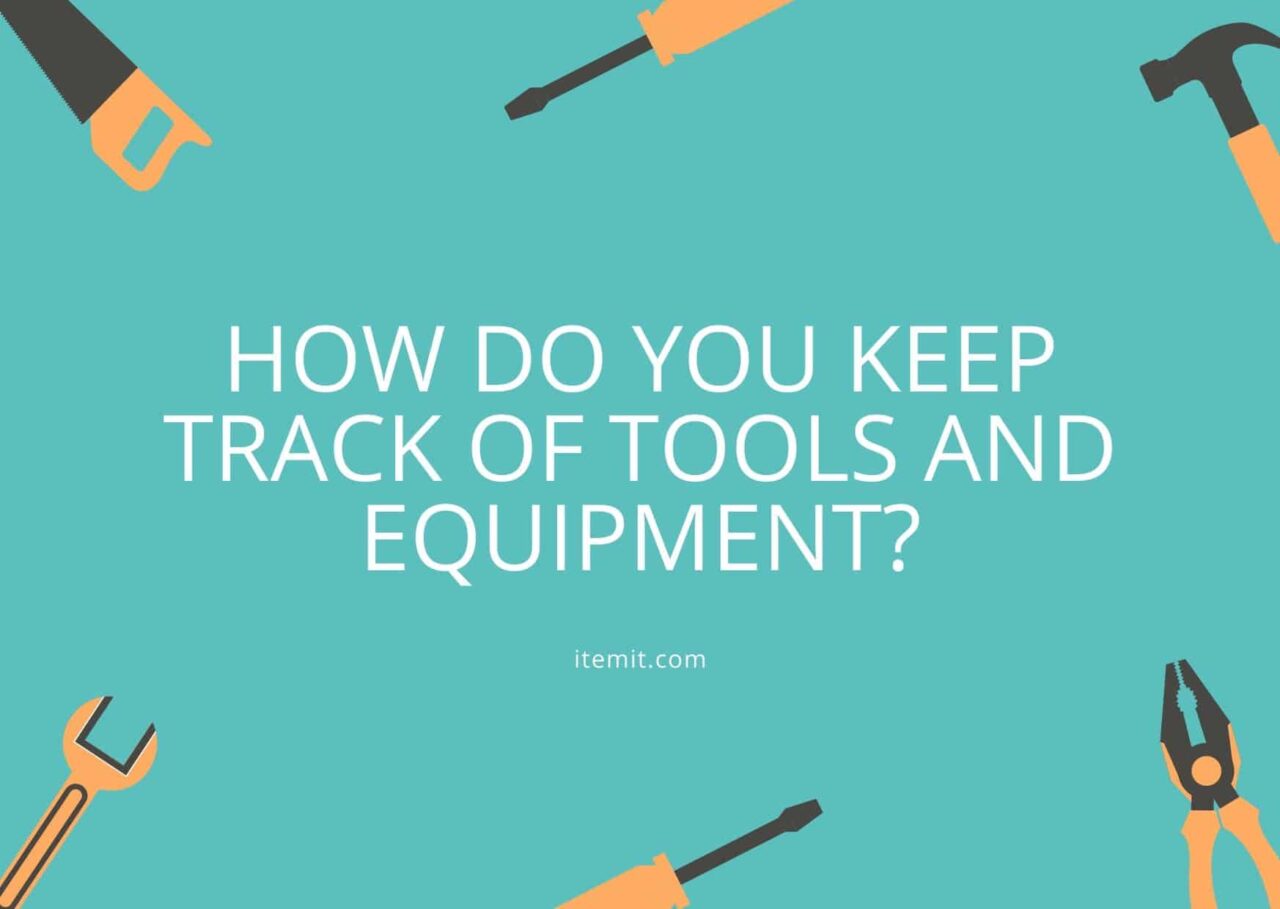 tools-tracking-how-do-you-keep-track-of-tools-and-equipment