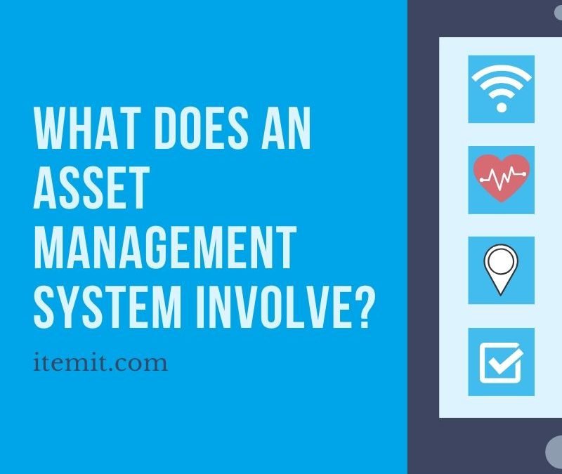 What does an asset management system involve?