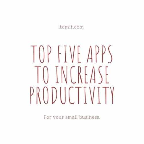 Top Five Apps to Increase Productivity