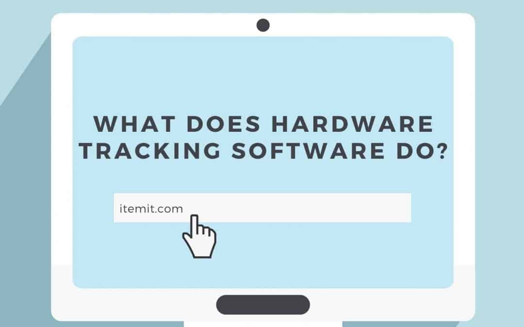 What Does Hardware Tracking Software Do?