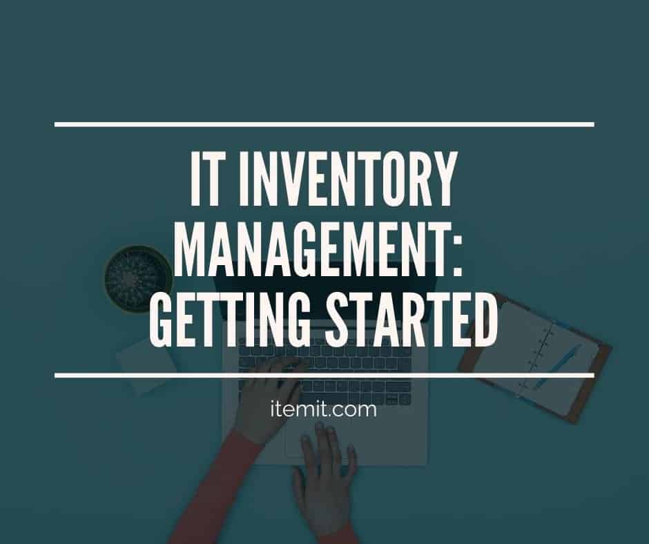 IT Inventory Management: Getting Started