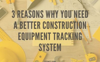 3 Reasons Why You Need a Better Construction Equipment Tracking System