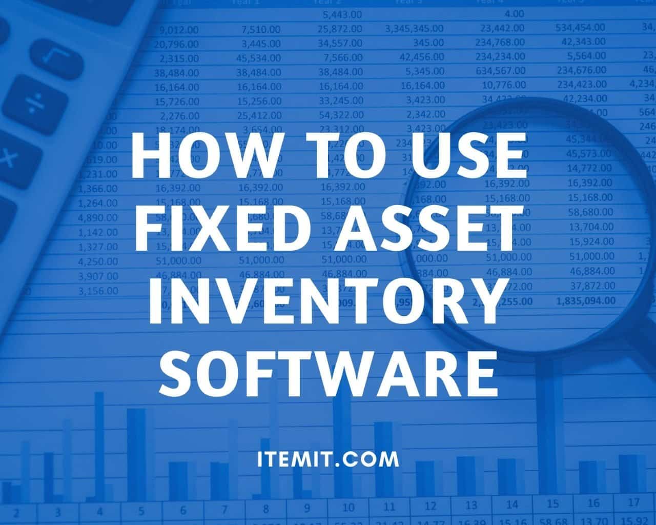 how-to-use-fixed-asset-inventory-software-improve-your-audits