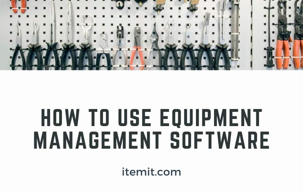 How To Use Equipment Management Software