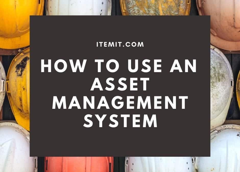 How To Use An Asset Management System