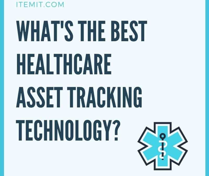 What’s the Best Healthcare Asset Tracking Technology?