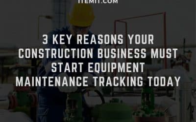 3 Key Reasons your Construction Business Must Start Equipment Maintenance Tracking Today