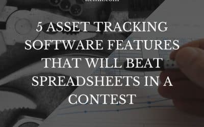 5 Asset Tracking Software Features That Will Beat Spreadsheets in a Contest