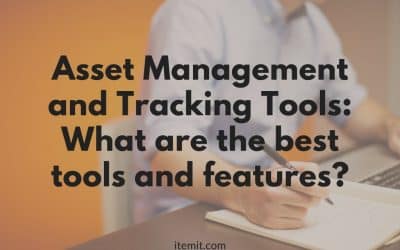 Asset Management and Tracking Tools: What are the best tools and features?