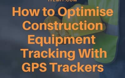 How to Optimise Construction Equipment Tracking With GPS Trackers