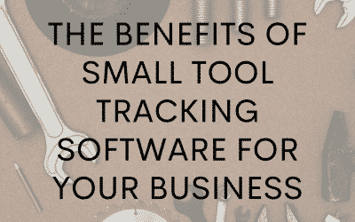 The Benefits of Small Tool Tracking Software for your Business