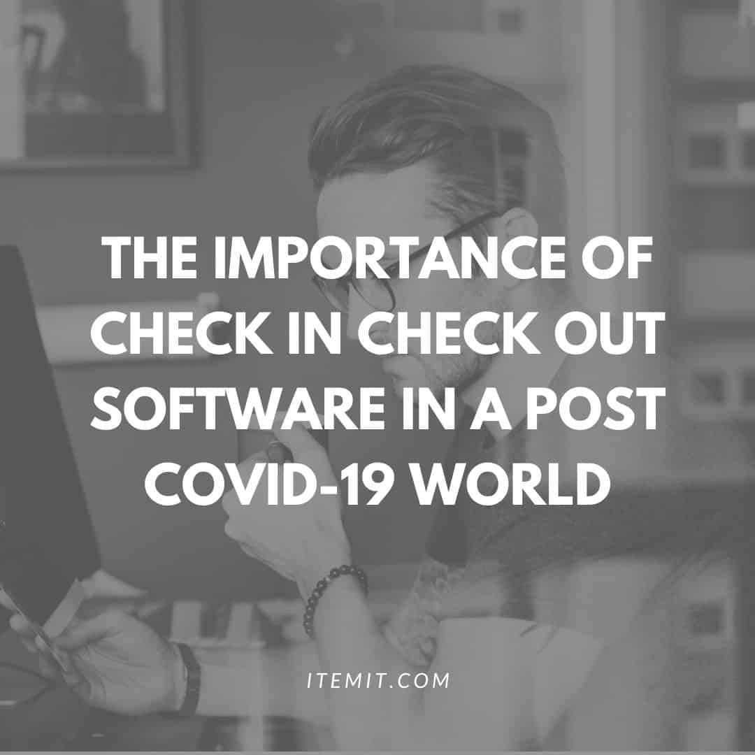The Importance of Check In Check Out Software in a Post COVID-19 World
