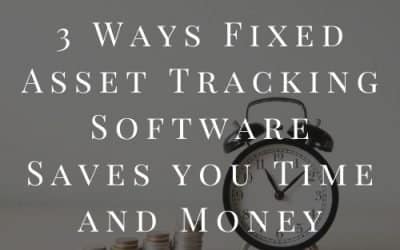 3 Ways Fixed Asset Tracking Software Saves you Time and Money