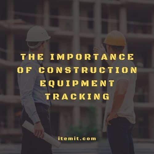 Importance of Construction Equipment Tracking