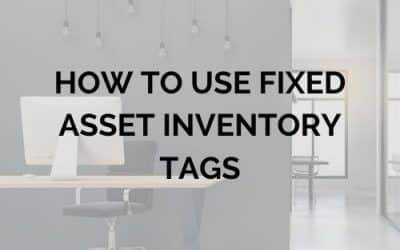 Fixed Asset Tagging: How to Use Fixed Asset Inventory Tags