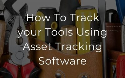 How To Track your Tools Using Asset Tracking Software