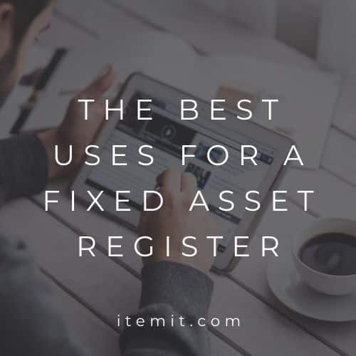 The Best Uses for a Fixed Asset Register