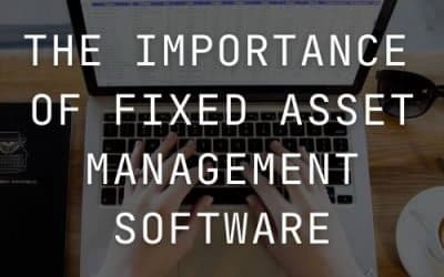 The Importance of Fixed Asset Management Software