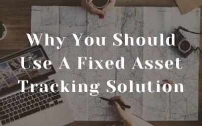 Why You Should Use A Fixed Asset Tracking Solution