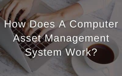 How Does A Computer Asset Management System Work?