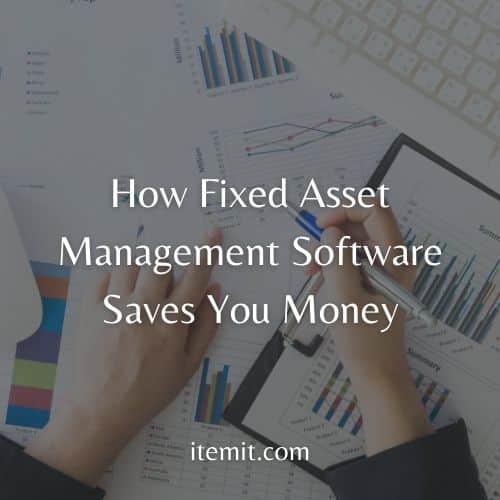 How Fixed Asset Management Software Saves You Money