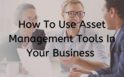 How To Use Asset Management Tools In Your Business