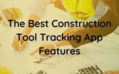 The Best Construction Tool Tracking App Features