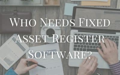 Who Needs Fixed Asset Register Software?