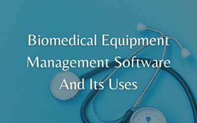 Biomedical Equipment Management Software And Its Uses