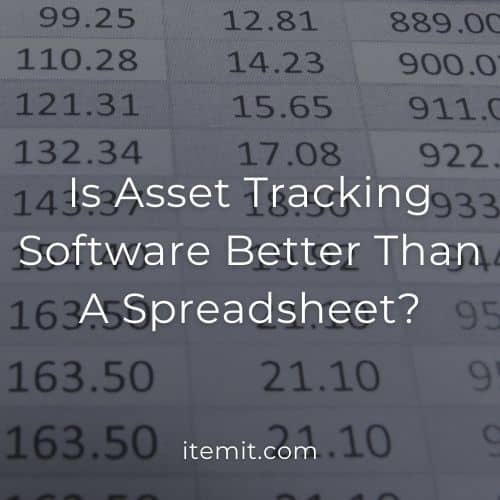 Is Asset Tracking Software Better Than A Spreadsheet?