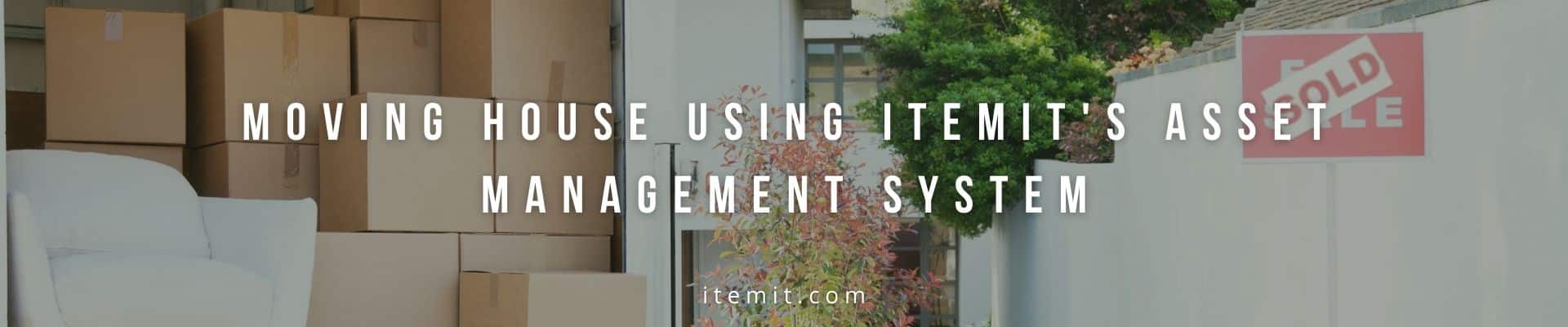 Moving House Using itemit's Asset Management System