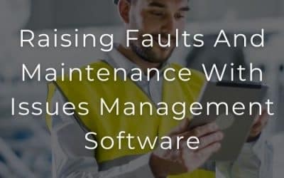 Raising Faults And Maintenance With Issues Management Software