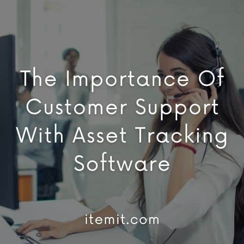 the-importance-of-customer-support-with-asset-tracking-software