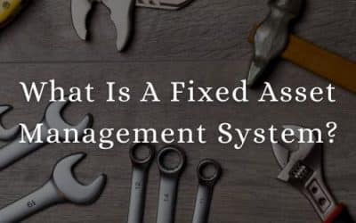 What Is A Fixed Asset Management System?