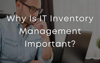 Why Is IT Inventory Management Important?