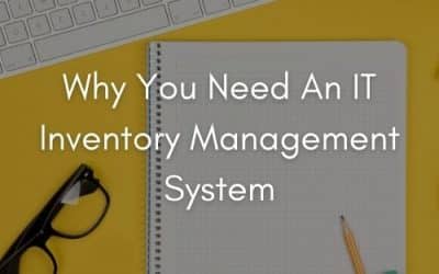 Why You Need An IT Inventory Management System