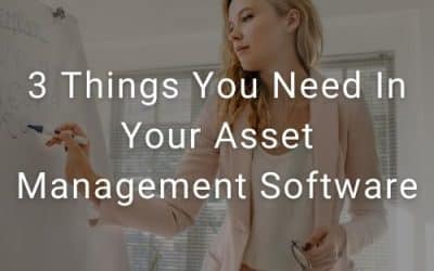 3 Things You Need In Your Asset Management Software