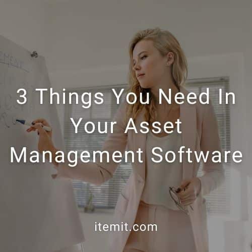 3 Things You Need In Your Asset Management Software
