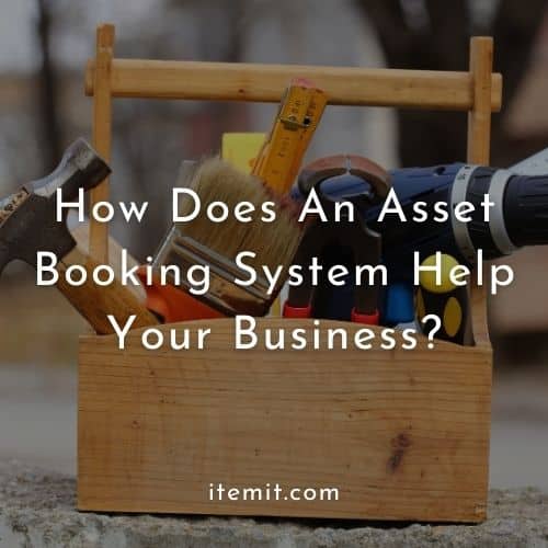 How Does An Asset Booking System Help Your Business?